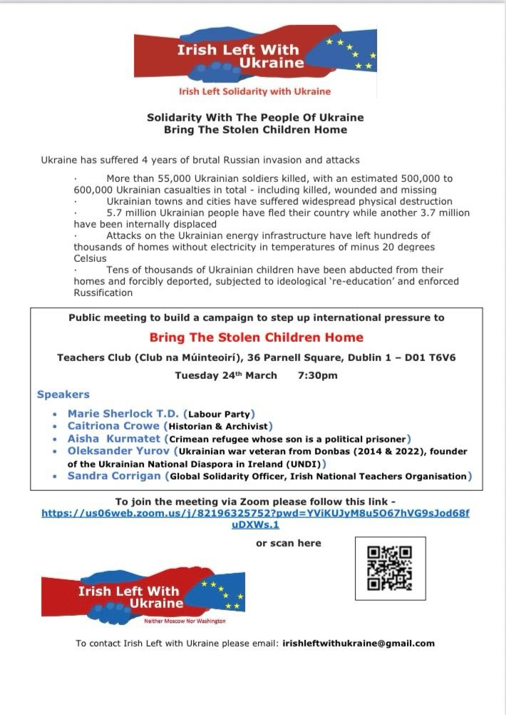 Solidarity With the People of Ukraine – Bring the Stolen Children Home – Teachers’ Club, 36 Parnell Square West, Dublin 1 D01 T6V6 Tuesday March 24&nbsp;7.30pm